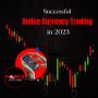 Successful Online Currency Trading in 2023