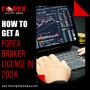 How to Get a Forex Broker License in 2024