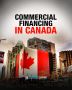 How to Get Commercial Financing in Canada: The Ultimate Guid