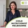 Child Nutritionist in Melbourne - Expert Care For Your Child