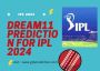 Dominate Dream11: IPL 2024 Predictions and Winning Strategie
