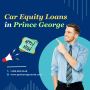Car Equity Loans Prince George - Loan Against Car Equity