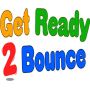 Get Ready 2 Bounce
