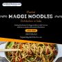 Wanted Maggi Noodles Distributors in India