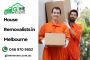 Reliable House Removal Services in Melbourne 