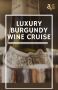 Luxury Burgundy Wine Cruise
