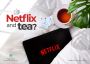 Netflix and tea