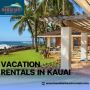 Your Getaway with Unrivaled Vacation Rentals in Kauai