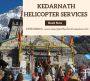 Wanted kedarnath helicopter services