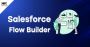 Salesforce Flow builder | Overview On Salesforce Flow Builde