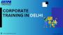 Corporate Training Institutes in Delhi: Elevate Your Busines