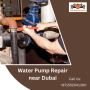 Expert Water Pump Repair Near Dubai| Call Now: +971552041300