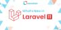 What’s New in Laravel 11: New Features and Latest Updates