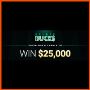 Your Chance to Win $25, 000 in Cash Now
