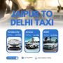 Seamless Jaipur to Delhi Taxi Service for Your Journey