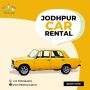 Explore Jodhpur Your Way: Opt for Hassle-Free Car Rentals