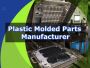 Plastic Molded Parts Manufacturer