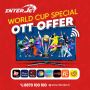 Interjet Broadband Presents: The World Cup Special OTT Offer