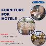 Furniture for Hotels