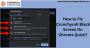  Crunchyroll Black Screen On Chrome Quick