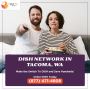 Enjoy the best of TV entertainment with DISH Network Tacoma