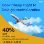 Get Cheap Flight to Raleigh, North Carolina