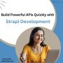 Build Powerful APIs Quickly with Strapi Development