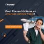 Can I Change My Name on American Airlines Ticket?