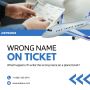 What happens if I write the wrong name on a plane ticket?