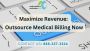 Maximize Revenue: Outsource Medical Billing Now