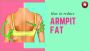 How to reduce armpit fat at home with dumbbell