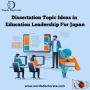 Dissertation Topic Ideas in Education Leadership For Japan