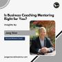 Is Business Coaching Mentoring Right for You?