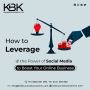 How to Leverage the Power of Social Media to Boost Your Onli