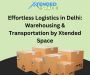 Effortless Logistics in Delhi: Warehousing & Transportation 