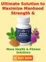Ultimate Solution to Maximize Manhood Strength & Performance