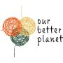 Our Better Planet
