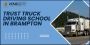 Trust Truck Driving School In Brampton | Knight Driving Scho