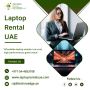 Top Branded Laptop Rental In UAE At Reasonable Prices