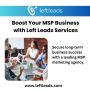  Boost Your MSP Business with Left Leads Services