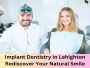 Implant Dentistry in Lehighton: Rediscover Your Natural Smil