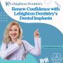 Renew Confidence with Lehighton Dentistry's Dental Implants