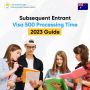 Subsequent Entrant Visa 500 Processing Time: 2023 Guide