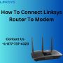 How to connect Linksys Router to Modem | +1-877-737-4323 | L