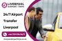Reliable 24/7 Airport Transfer service in Liverpool 