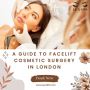 A Guide to Facelift Cosmetic Surgery in London