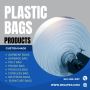 High-Quality Plastic Bags for All Your Packaging Needs