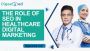The Role of SEO in Healthcare Digital Marketing