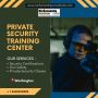 Best private security training centre in Washington 