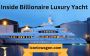 Inside Billionaire Luxury Yacht
